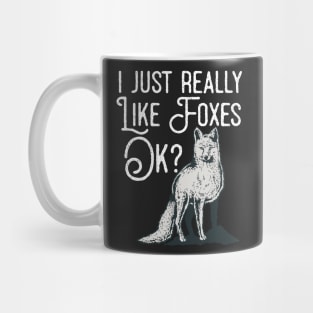 I Just Really Like Foxes Ok? Mug